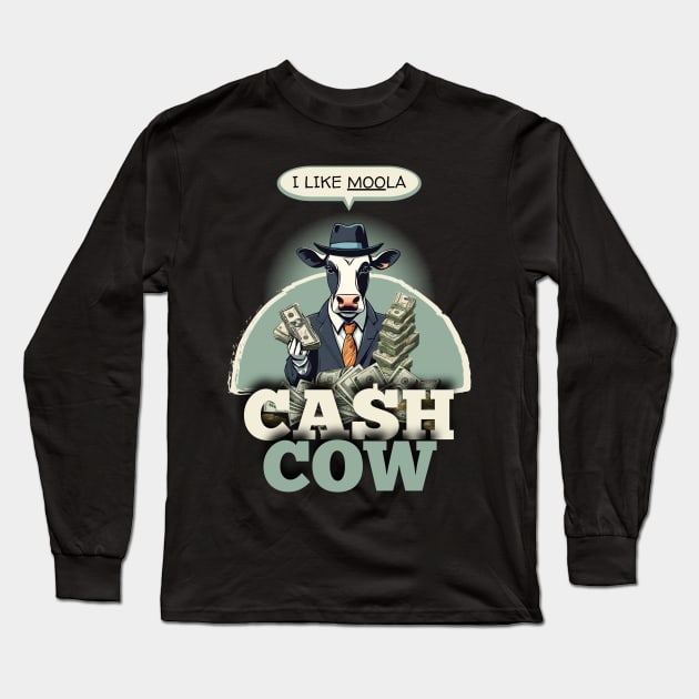 Cash Cow I Like Moola Long Sleeve T-Shirt by Kenny The Bartender's Tee Emporium